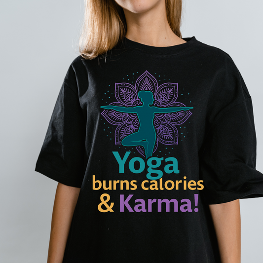 Yoga Burns Calories & Karma - Spiritual Yoga T-Shirt for Women